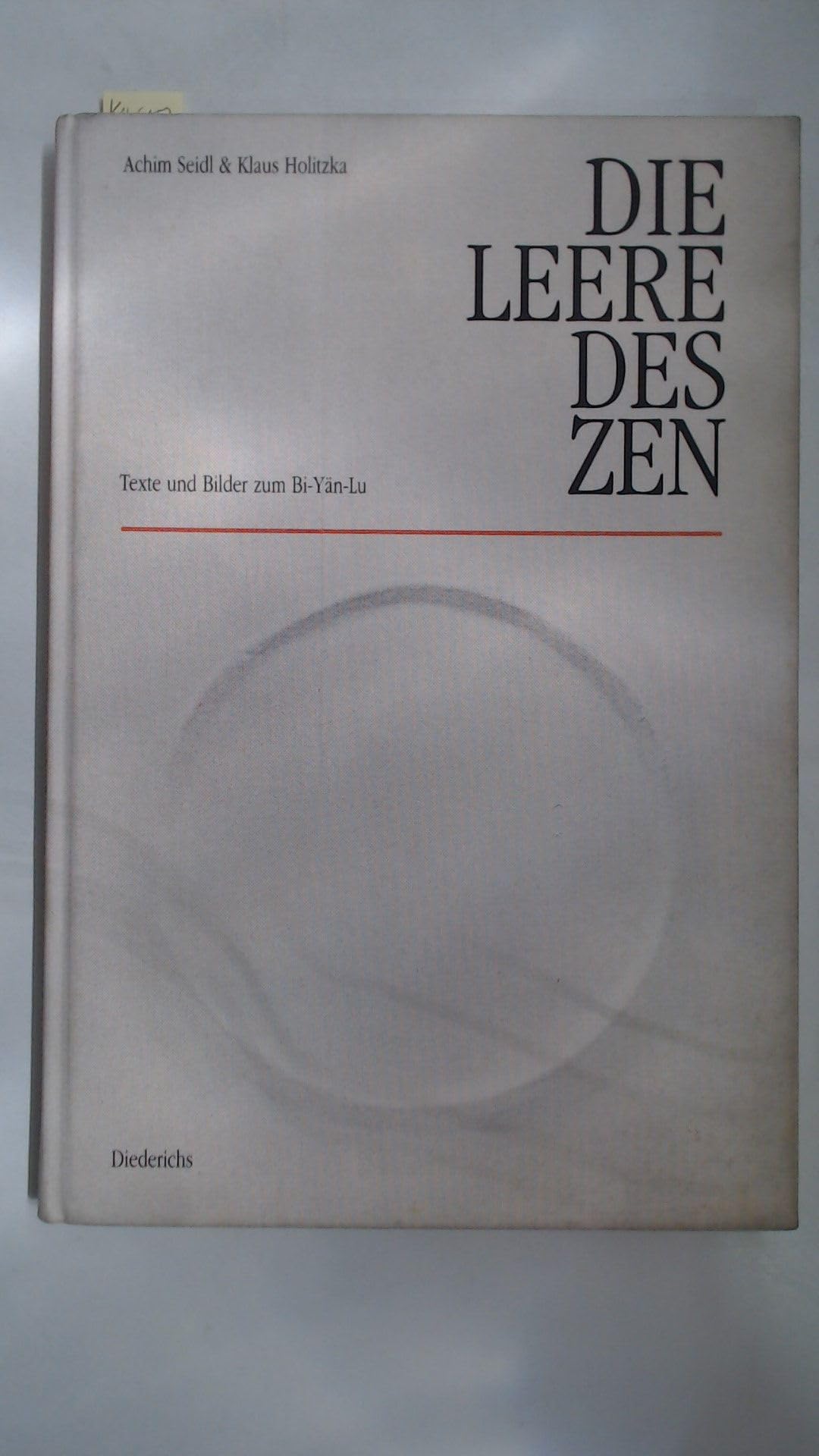 Die Leere des Zen. Texte und Bilder zum Bi-Yän-Lu Religion & Esotericism