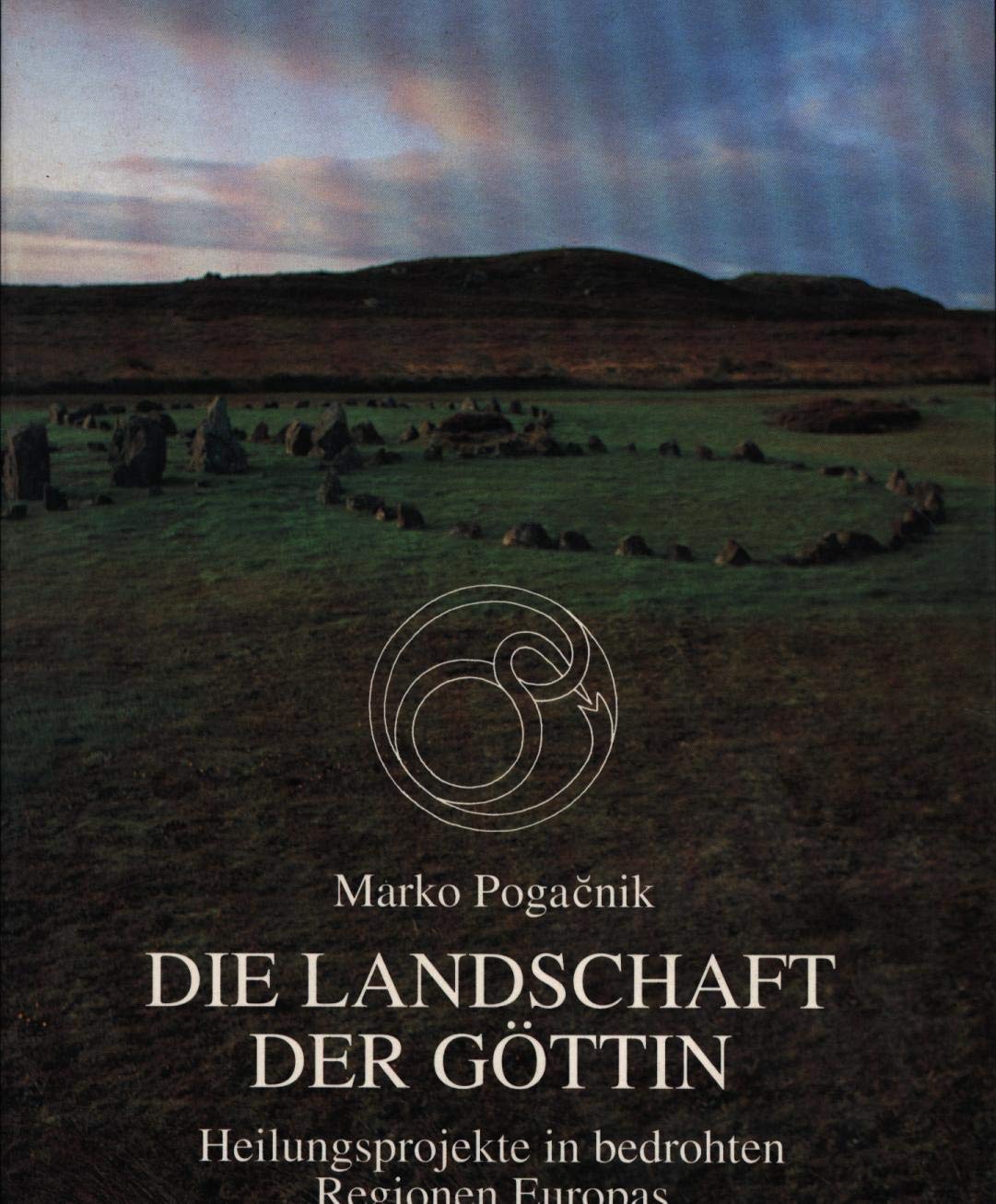Die Landschaft der Göttin. Heilungsprojekte in bedrohten Regionen Europas Natural Sciences