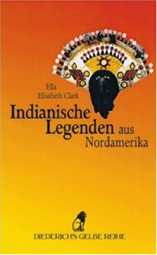 Indianische Legenden aus Nordamerika (Diederichs Gelbe Reihe) Fairy Tales & Legends
