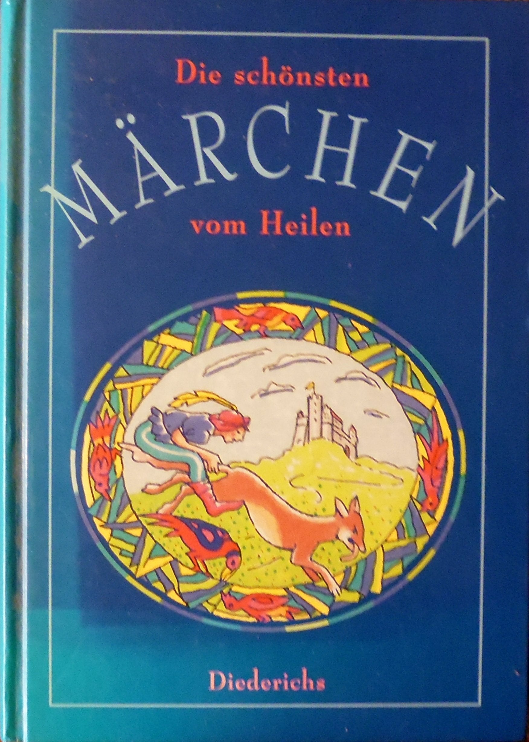 Die schönsten Märchen vom Heilen Fairy Tales & Legends