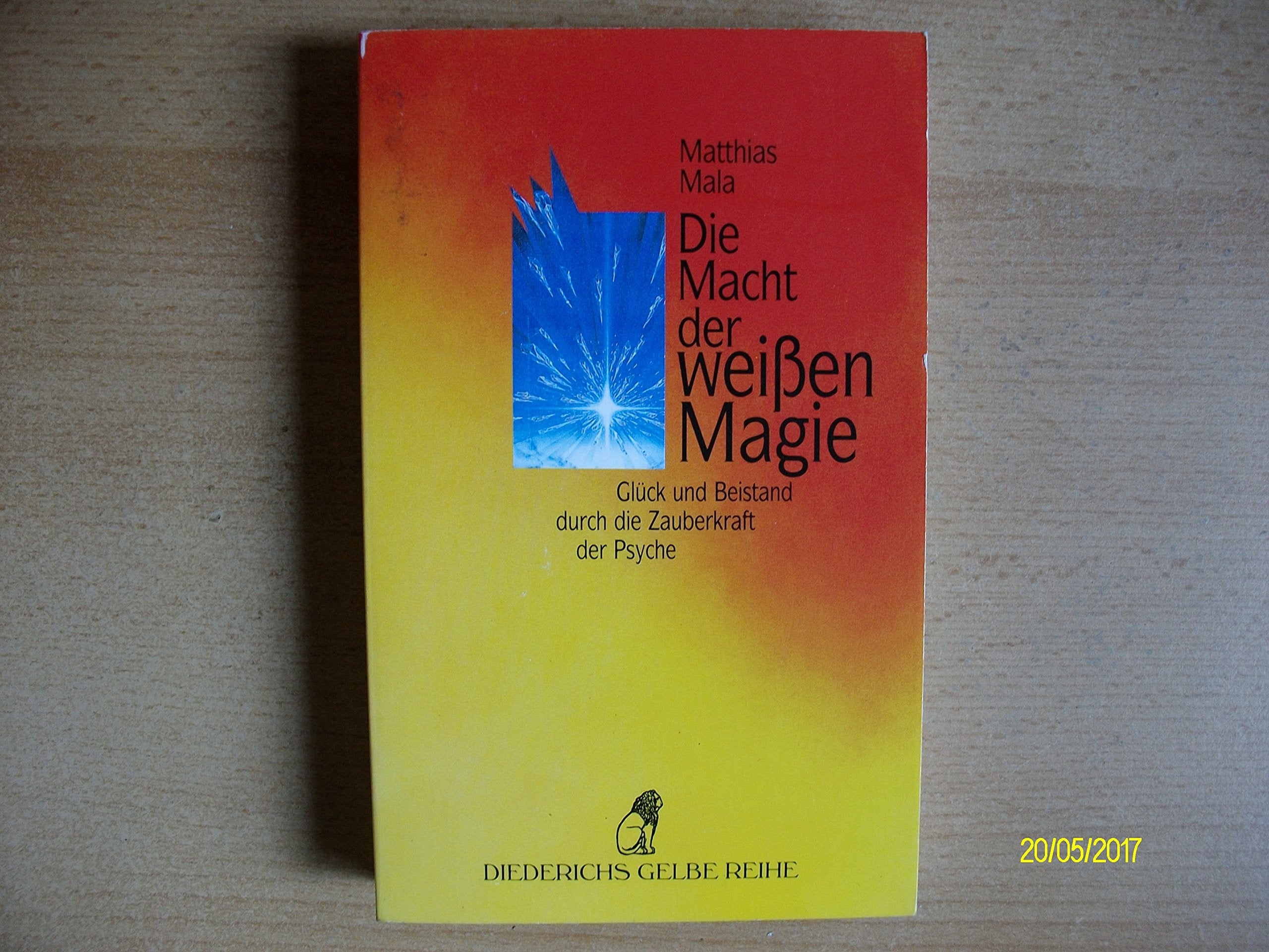 Die Macht der weissen Magie: Glück und Beistand durch die Zauberkraft der Psyche Books