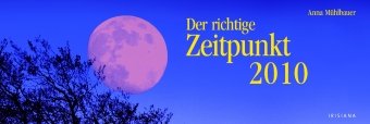 Der richtige Zeitpunkt 2010 Tischkalender: Mit Wochenkalendarium Calendars