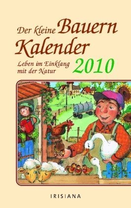 Der kleine Bauernkalender 2010: Leben im Einklang mit der Natur Leisure, Home & Garden