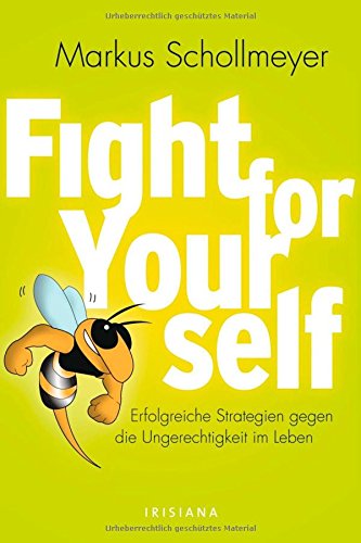 Fight for Yourself: Erfolgreiche Strategien gegen die Ungerechtigkeiten im Leben Lifestyle