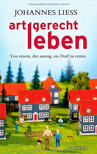 Artgerecht leben: Von einem, der auszog, ein Dorf zu retten Politics & Society