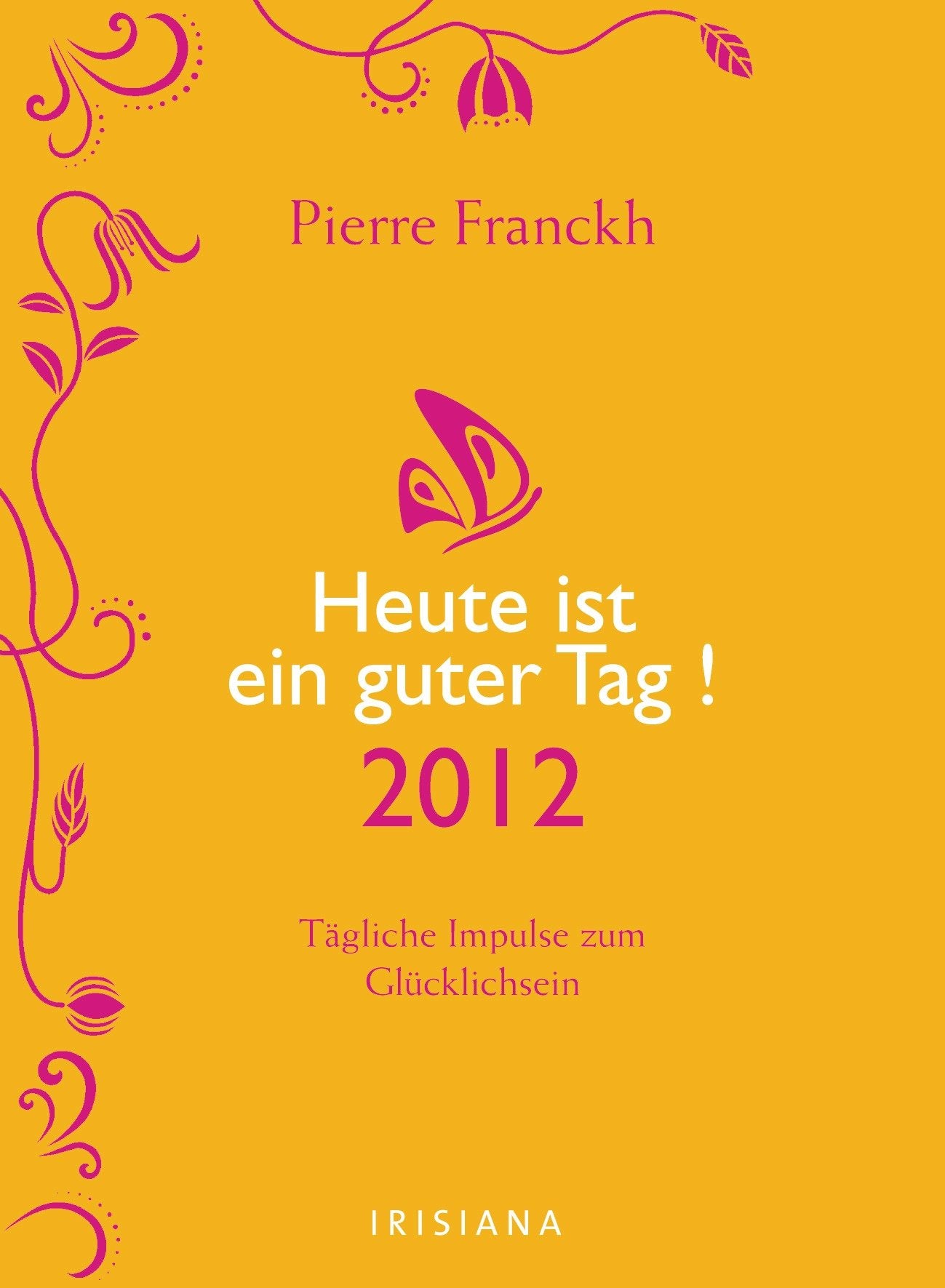 Heute ist ein guter Tag! 2012: Tägliche Impulse zum Glücklichsein Lifestyle