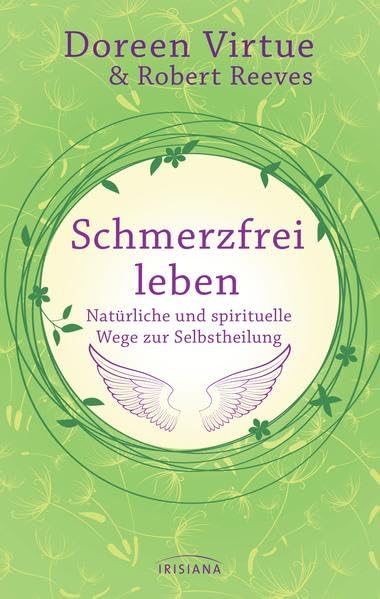 Schmerzfrei leben - Natürliche und spirituelle Wege zur Selbstheilung Medicine