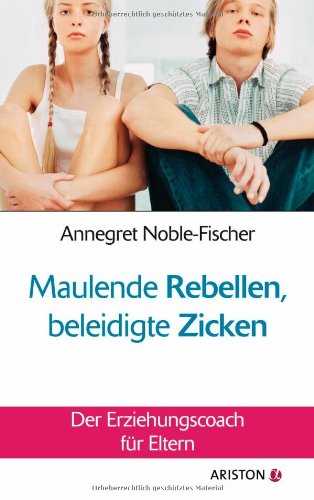 Maulende Rebellen, beleidigte Zicken: Der Erziehungscoach für Eltern Books