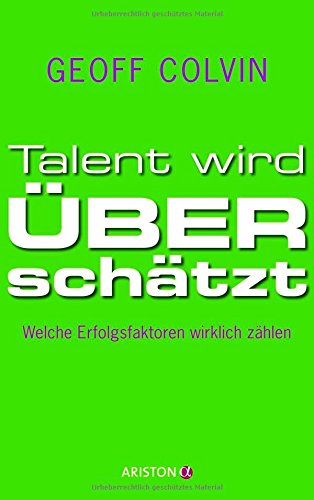 Talent wird überschätzt: Welche Erfolgsfaktoren wirklich zählen Business, Finance & Career