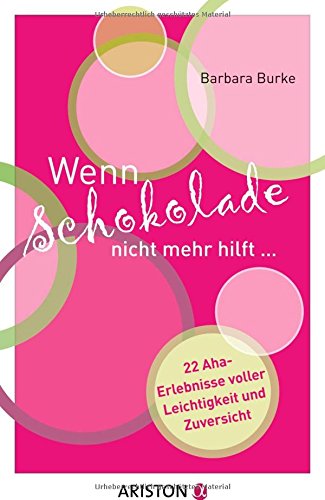 Wenn Schokolade nicht mehr hilft...: 22 Aha-Erlebnisse voller Leichtigkeit und Zuversicht Psychology