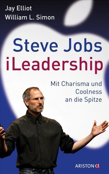 Steve Jobs - iLeadership: Mit Charisma und Coolness an die Spitze Science