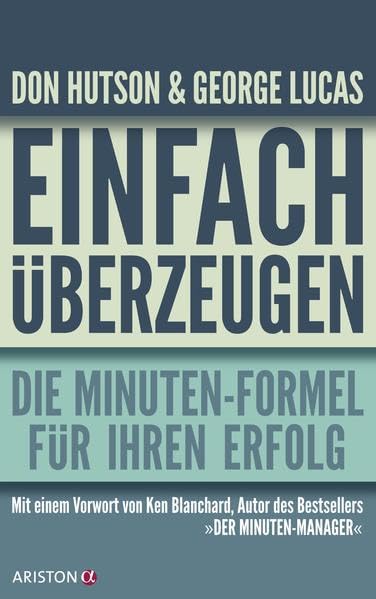 Einfach überzeugen: Die Minuten-Formel für Ihren Erfolg Business, Finance & Career
