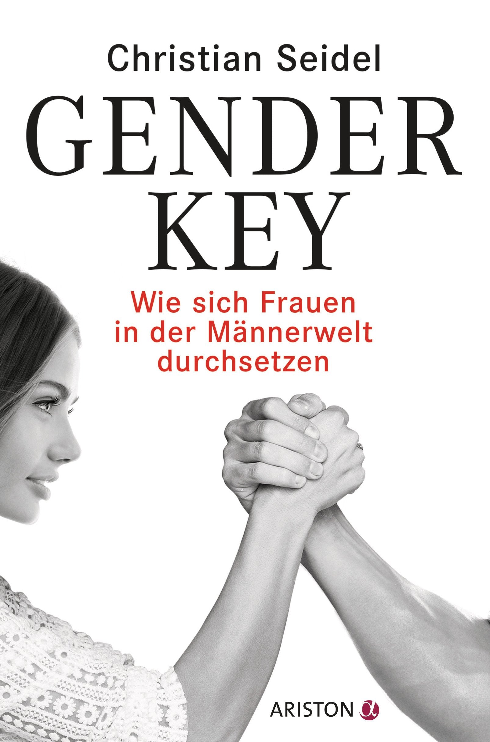 Gender-Key: Wie sich Frauen in der Männerwelt durchsetzen Reference Books