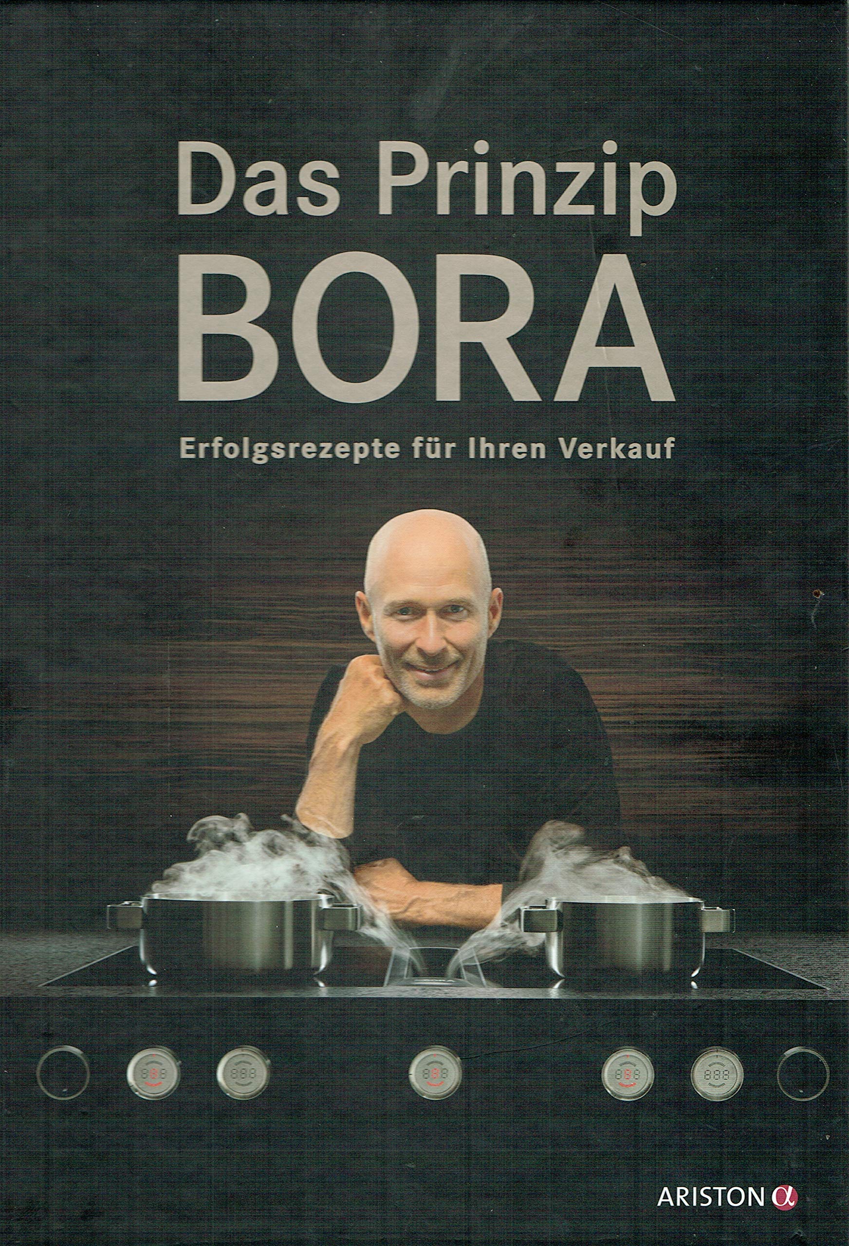 Das Prinzip Bora- Erfolgsrezepte für Ihren Verkauf Business, Finance & Career