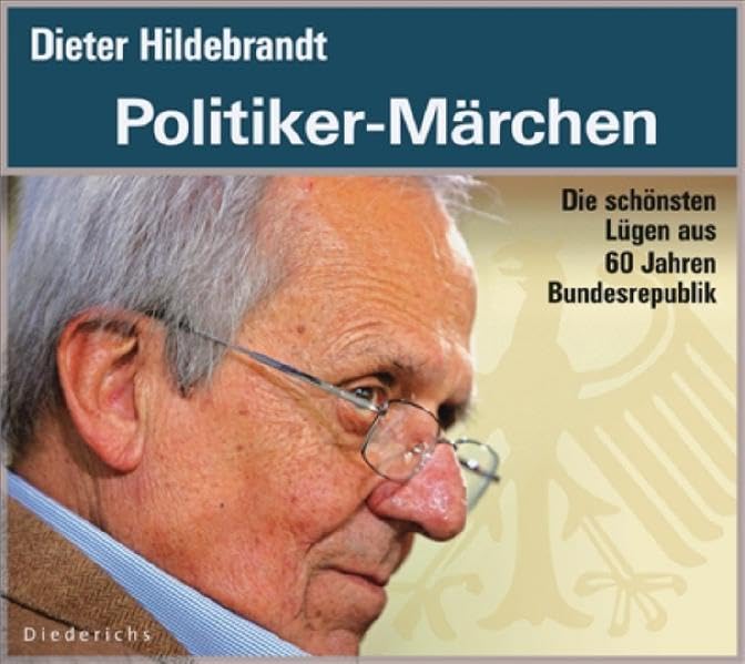 Politiker-Märchen: Die schönsten Lügen aus 60 Jahren Bundesrepublik. Ausgewählt und moderiert von Dieter Hildebrandt Books