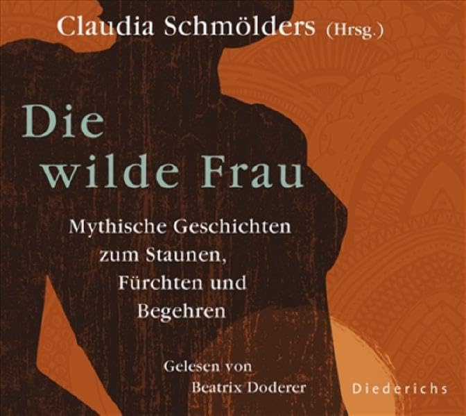 Die wilde Frau: Mythische Geschichten zum Staunen, Fürchten und Begehren. Gelesen von Beatrix Doderer Fairy Tales & Legends