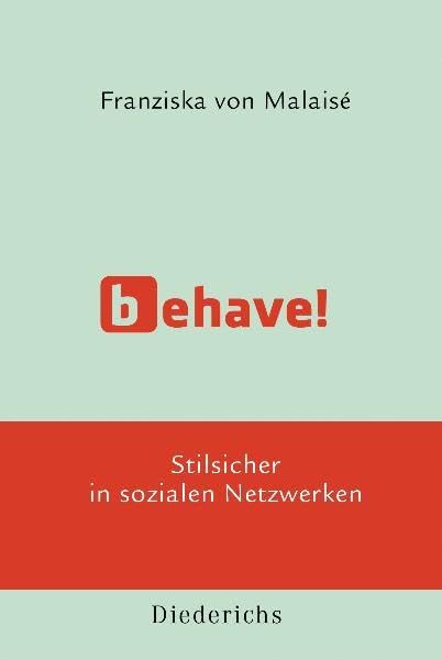 Behave!: Stilsicher in sozialen Netzwerken Books