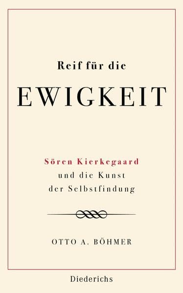 Reif für die Ewigkeit: Sören Kierkegaard und die Kunst der Selbstfindung Books