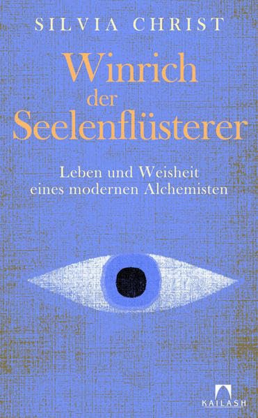 Winrich der Seelenflüsterer: Leben und Weisheit eines modernen Alchemisten Psychology