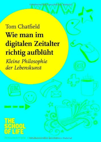 Wie man im digitalen Zeitalter richtig aufblüht: Kleine Philosophie der Lebenskunst Living & Furnishing