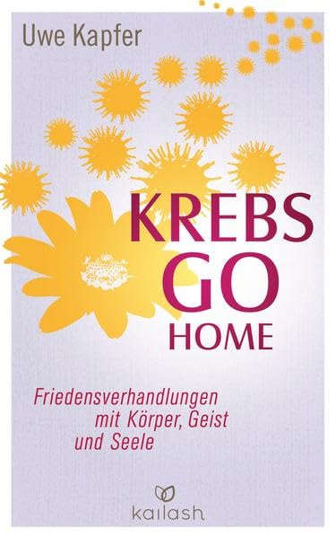 Krebs go home: Friedensverhandlungen mit Körper, Geist und Seele Health, Nutrition & Fitness