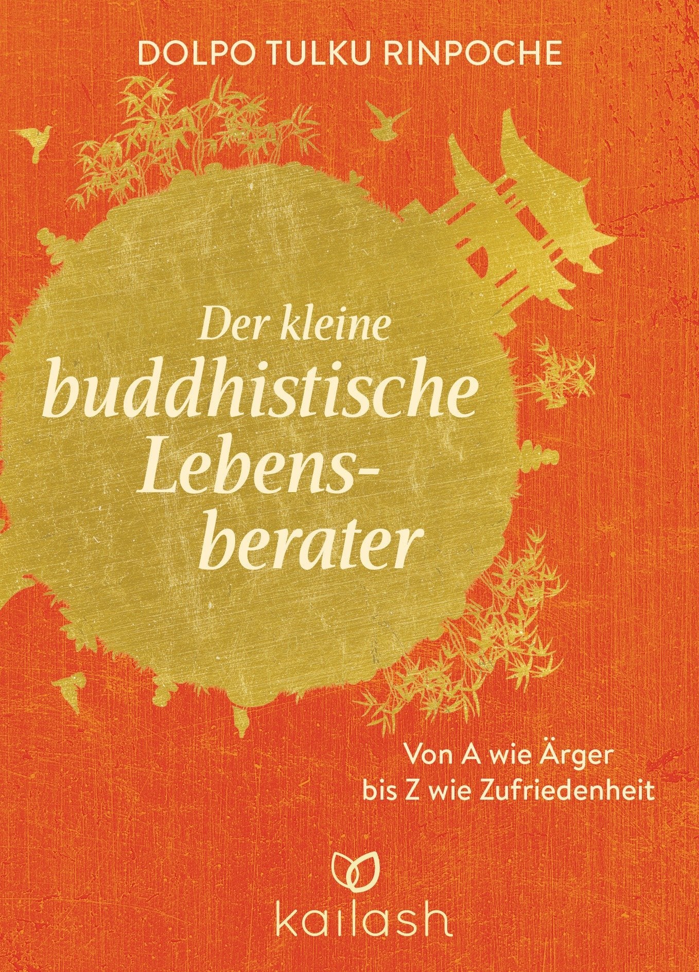 Der kleine buddhistische Lebensberater: Von A wie Ärger bis Z wie Zufriedenheit Lifestyle
