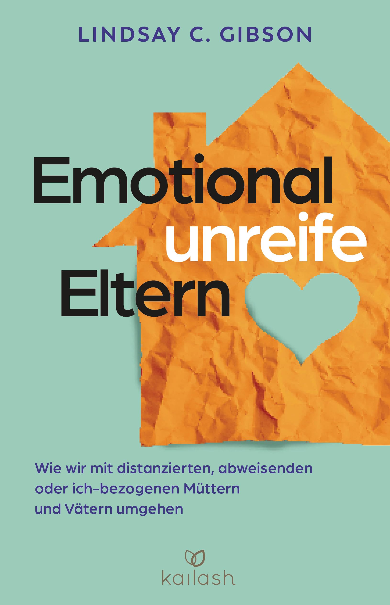 Emotional unreife Eltern: Wie wir mit distanzierten, abweisenden oder ich-bezogenen Müttern und Vätern umgehen Social Sciences