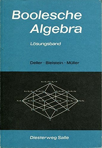 Boolesche Algebra. Lösungsband (Lösung der Aufgaben mit ausführlicher Beschreibung der Lösungswege) Books
