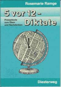 5 vor 12 - Diktate: Pressetexte zum Üben und Nachdenken für die Klassen 5 bis 9 Books
