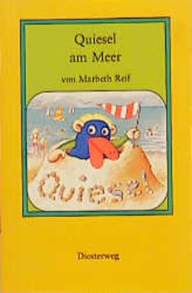 Mit Quiesel durch das Jahr / Juli - Quiesel am Meer: Quiesel im Frühling und Sommer - Texte für das Erstlesealter (Mit Quiesel durch das Jahr: Quiesel ... und Sommer - Texte für das Erstlesealter) Books