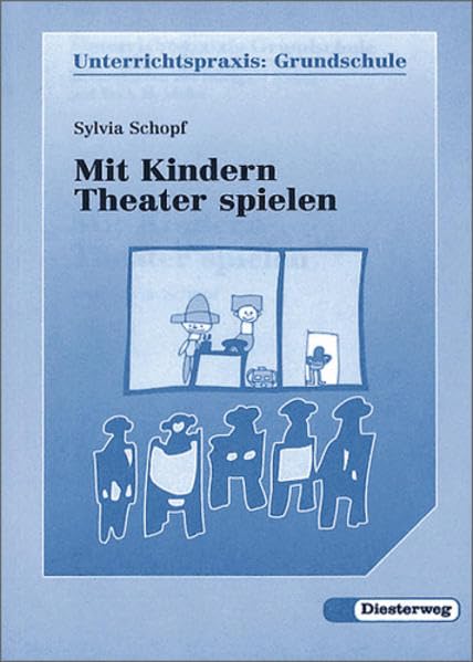 Mit Kindern Theater spielen: Theaterspielen in der Grundschule (Unterrichtspraxis Grundschule, Band 14) Education & Training