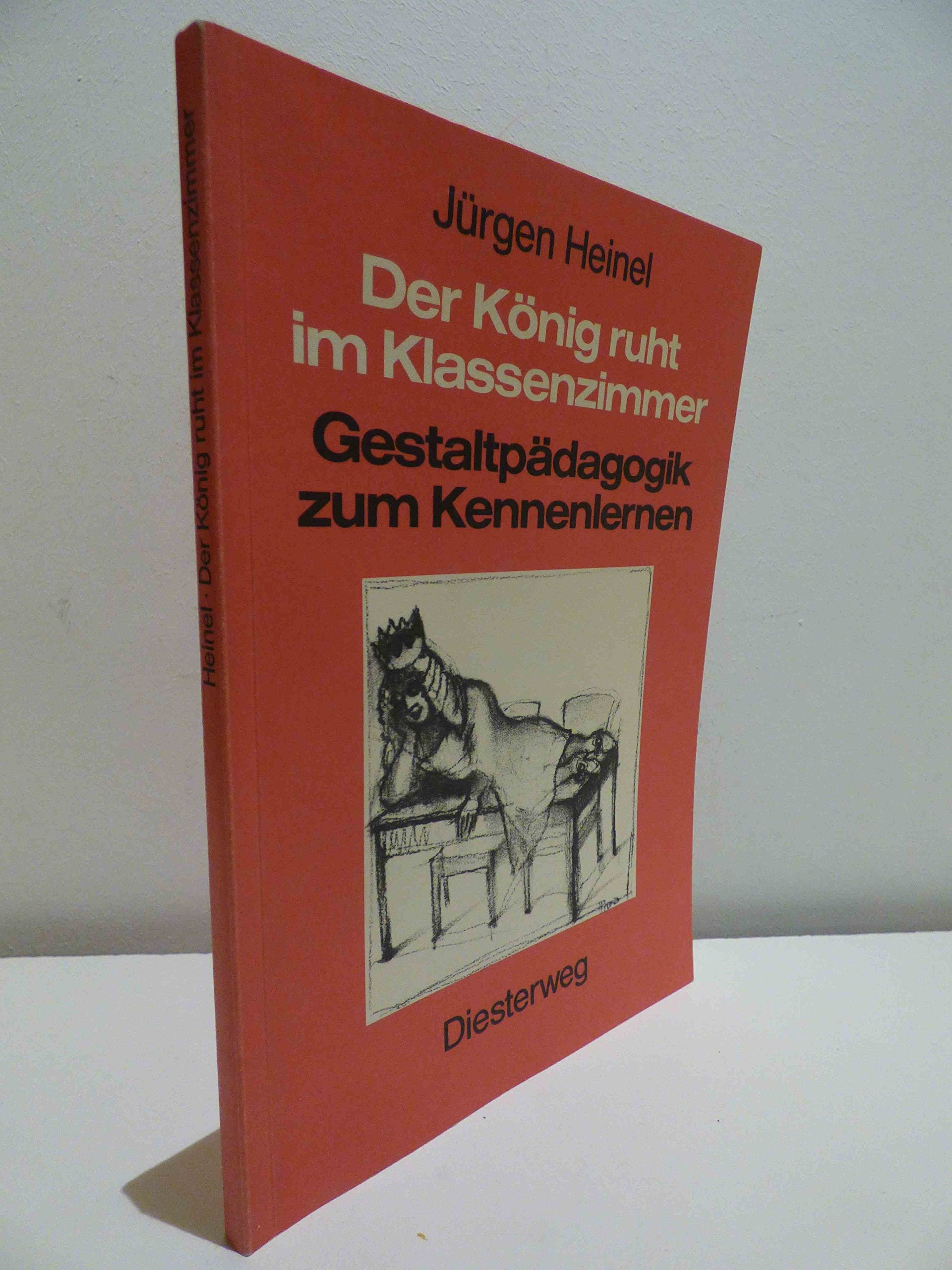 Der König ruht im Klassenzimmer: Gestaltpädagogik zum Kennenlernen (Diesterwegs Rote Reihe) Partnership & Love