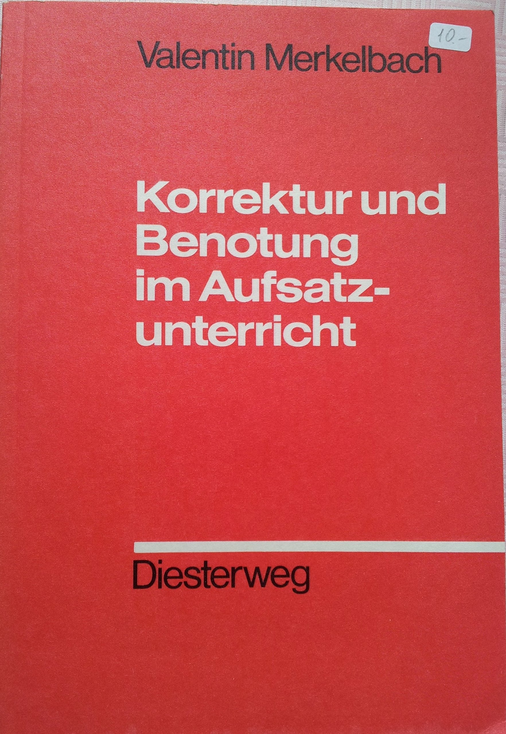 Korrektur und Benotung im Aufsatzunterricht: Wissenschaftliche Erkenntnisse und didaktische Konzepte (Diesterwegs Rote Reihe) Education & Training