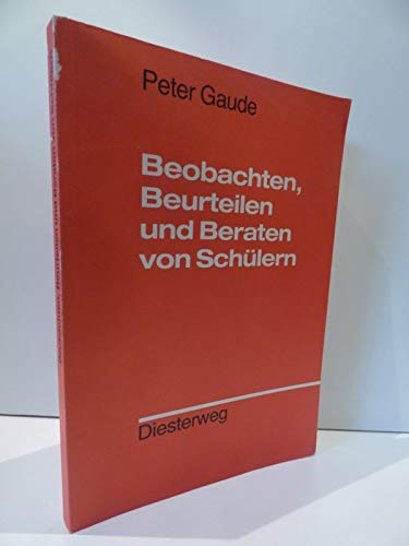 Beobachten, Beurteilen und Beraten von Schülern: Schulpsychologische Hilfen für Lehrer (Diesterwegs Rote Reihe) Psychology