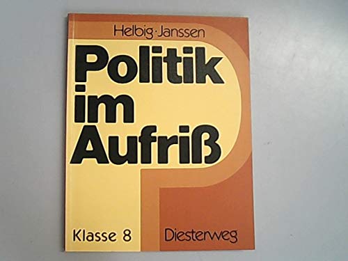 Politik im Aufriss. Ausgabe in Jahrgangsbänden / Politik im Aufriss. Ausgabe in Jahrgangsbänden: Klasse 8 Learning & Reference