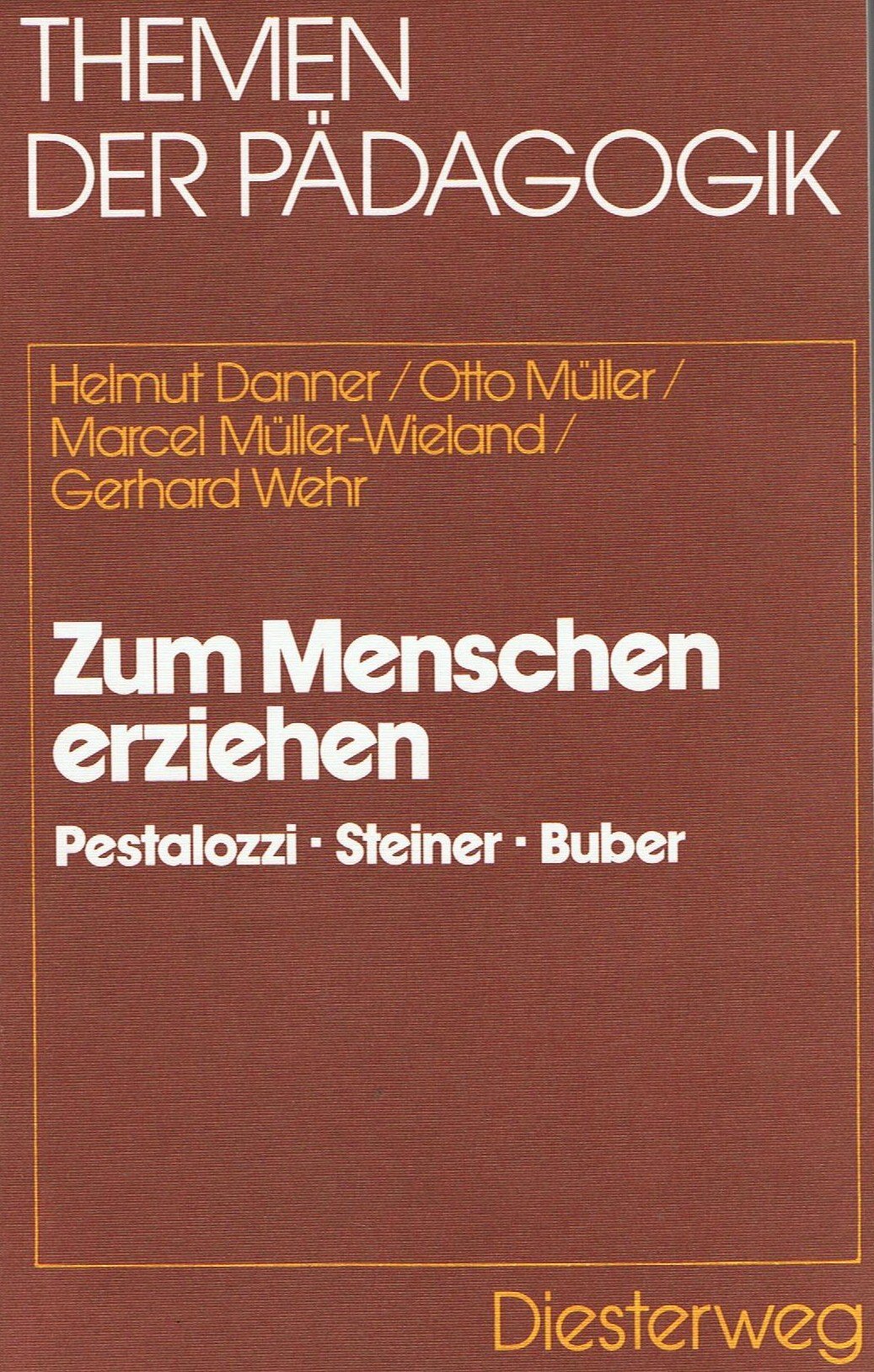 Zum Menschen erziehen: Pestalozzi - Steiner - Buber (Themen der Pädagogik) Religion & Esotericism