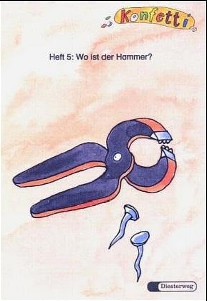 Konfetti. Das neue Unterrichtswerk zum Lesen- und Schreibenlernen: Konfetti - Ausgabe 1998: Leseheft 5: Wo ist der Hammer? Study Guides