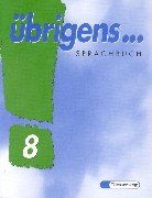 Übrigens. Sprachbuch: Übrigens . . ., neue Rechtschreibung, 8. Schuljahr Study Guides