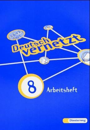 Deutsch vernetzt / Grundausgabe: Arbeitsheft für das 8. Schuljahr Study Guides