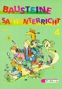 Bausteine Sachunterricht - Neuausgabe: 4.Schuljahr - Ausgabe Hessen Study Guides