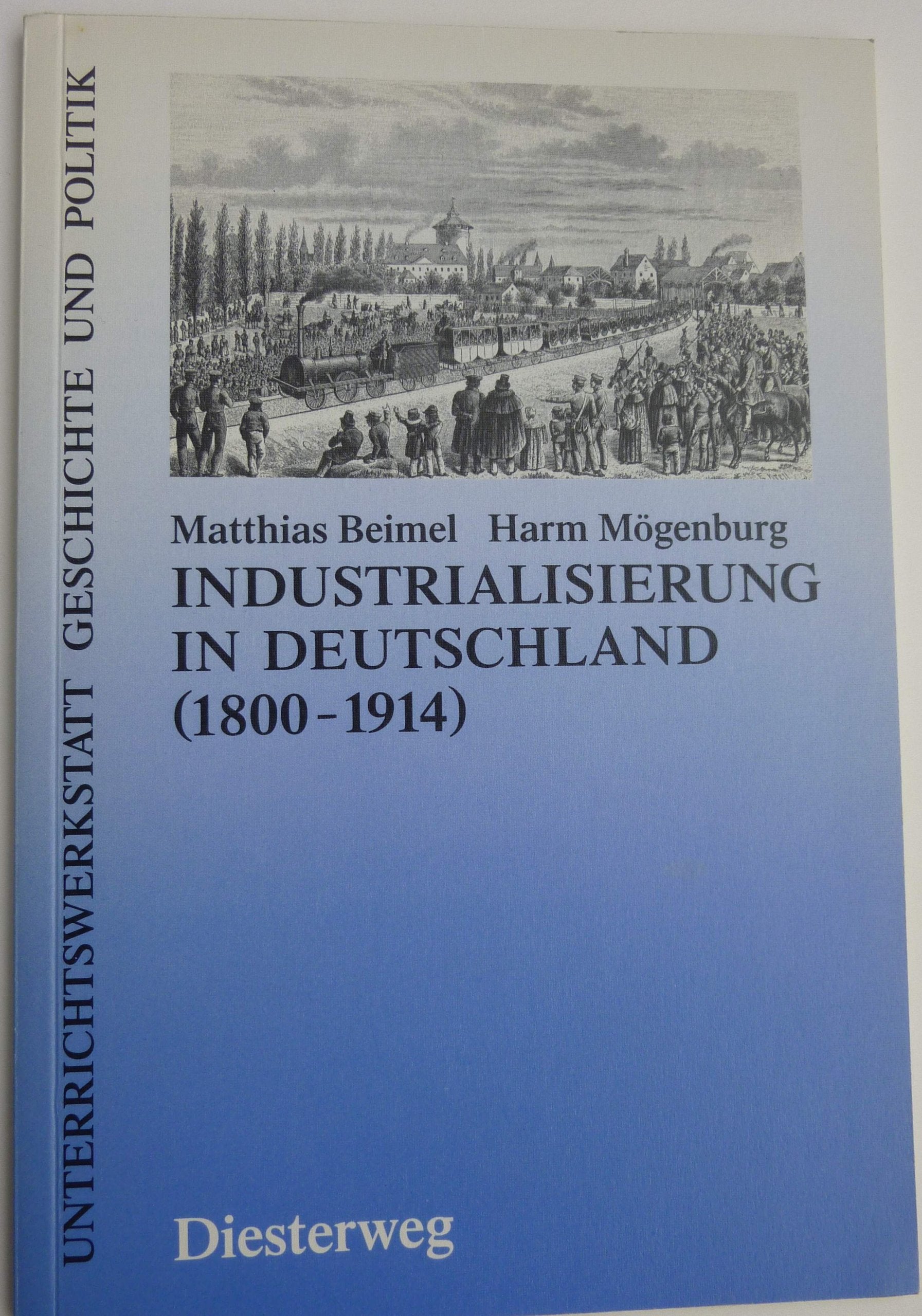 Industrialisierung in Deutschland (1800-1914) (Unterrichtswerkstatt Geschichte und Politik) Business & Technology