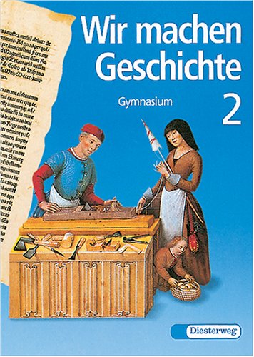 Wir machen Geschichte, Bd.2, Vom frühen Mittelalter bis zum Beginn der Neuzeit Study Guides