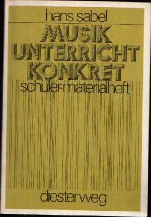 Musikunterricht konkret / Musikunterricht konkret: Informationen, Anregungen, Modelle für die Sekundarstufe I / Lehrerhandbuch Education & Training