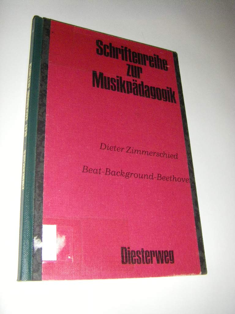 Beat - Background - Beethoven: Material für ein Curriculum (Schriftenreihe zur Musikpädagogik) Education & Training