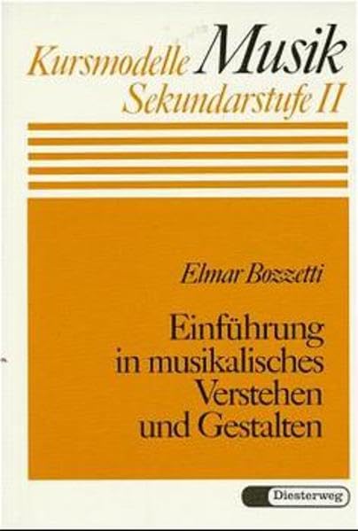 Einführung in musikalisches Verstehen und Gestalten (Kursmodelle Musik- Sekundarstufe II, Band 8) Sheet Music