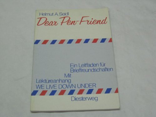 Dear Pen-Friend: Ein Leitfaden für Brieffreundschaften. Englischsprachige Länder / Vermittlungsstellen / Briefformalitäten / Schreibvokabular. Mit ... Arbeitsmittel: Englische Abteilung) Learning & Reference