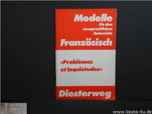 Problemes et Inquietudes: Eine Textsammlung zu einigen Problemen der heutigen Konsumgesellschaft (Modelle für den neusprachlichen Unterricht - Französisch: Materialien für die Sekundarstufe II) Books