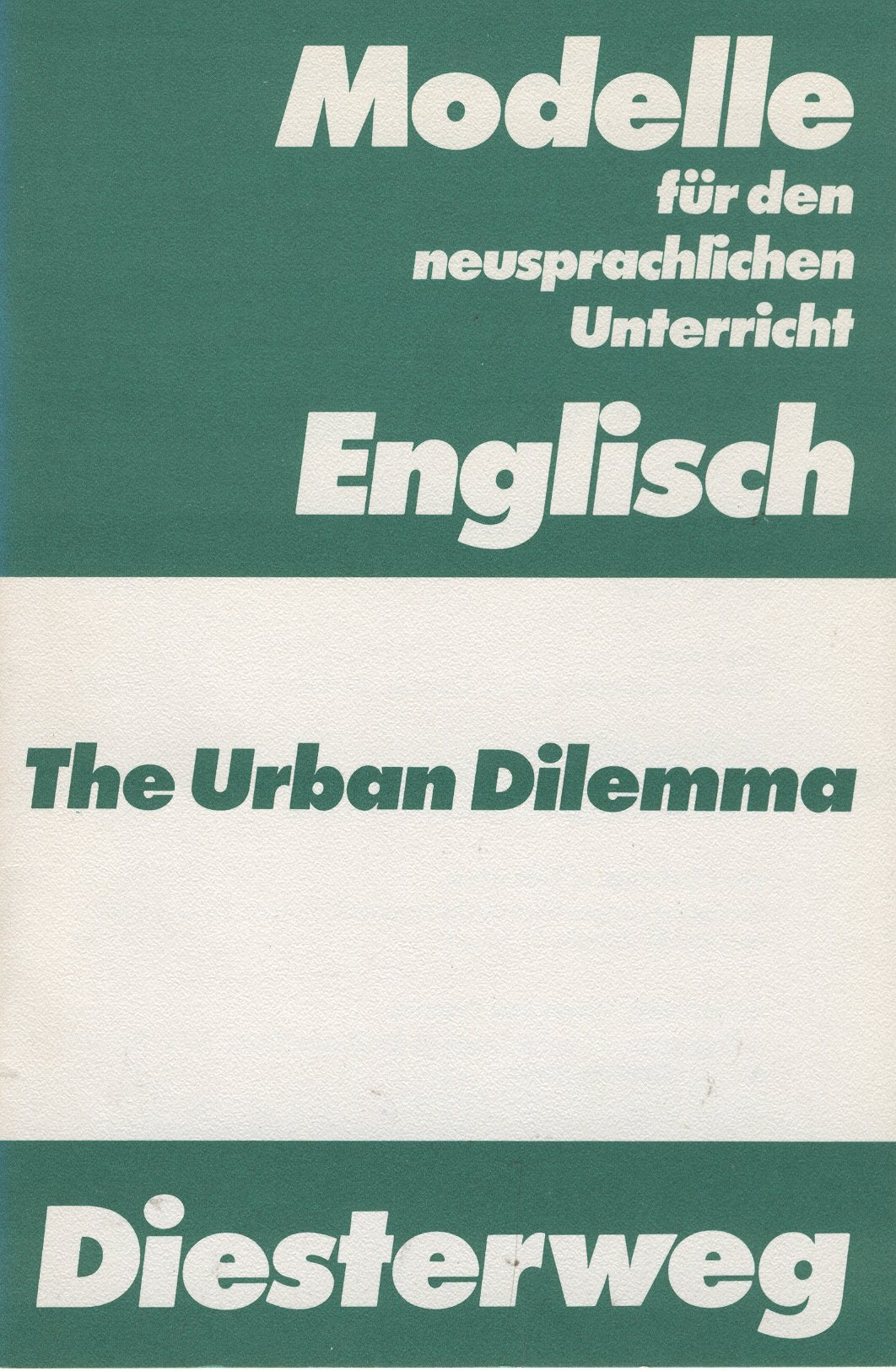 Modelle für den neusprachlichen Unterricht - The Urban Dilemma - A Programmed Course on Life in the City, based on Authentic Texts Books