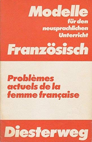 Problèmes Actuels de la femme française: Eine Textsammlung zur Stellung der Frau in der heutigen französischen Gesellschaft (Modelle für den ... Materialien für die Sekundarstufe II) Foreign Languages ​​& Dictionaries
