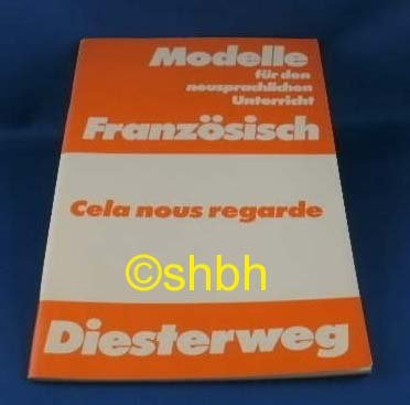 Cela nous regarde: Zeitgenössische Texte für die Sekundarstufe II (Modelle für den neusprachlichen Unterricht - Französisch: Materialien für die Sekundarstufe II) Books